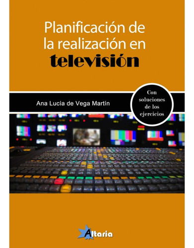 Planificacion De La Realizacion En Television - De Vega Mart