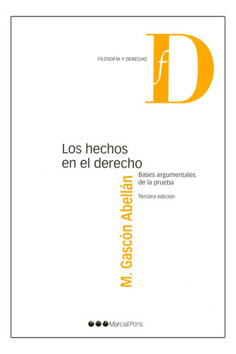 Los Hechos En El Derecho-3.ª Ed. 2010: Bases Argumentales De La Prueba, De Gascón Abellán, Marina. Editorial Marcial Pons, Tapa Blanda, Edición 3° Edición En Español, 2010