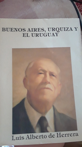 Herrera. Buenos Aires, Urquiza Y El Uruguay