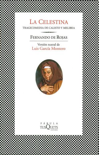 La Celestina: Tragicomedia de Calisto y Melibea, de Rojas, Fernando de. Fábula Editorial Tusquets México, tapa blanda en español, 2013