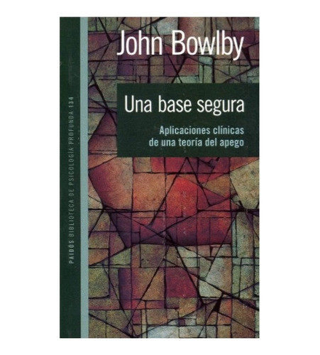 Una Base Segura - John Bowlby - Paidos