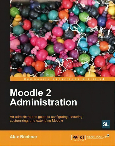 Moodle 2 Administration, De Alex Buchner. Editorial Packt Publishing Limited, Tapa Blanda En Inglés, 2011