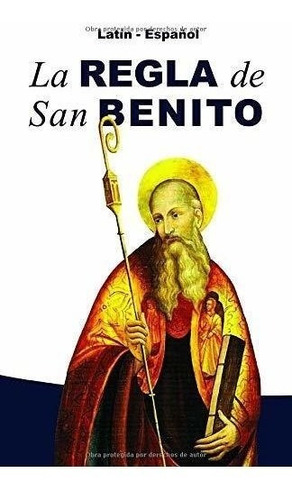 La Regla De San Benito: Latín - Español, Con Notas Y Referen