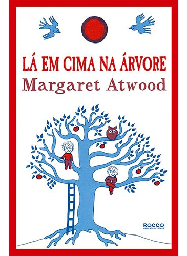 Lá em cima na árvore, de Atwood, Margaret. Editora Rocco Ltda, capa mole em português, 2009