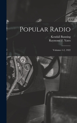 Libro Popular Radio: Volumes 1-2, 1922 - Banning, Kendall...