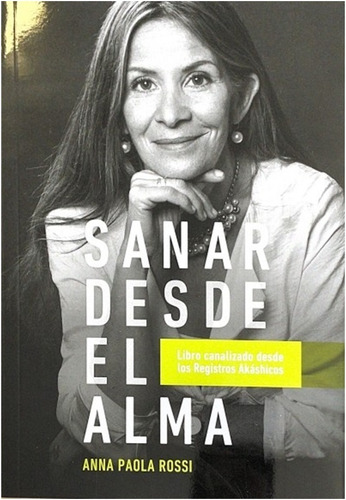  Sanar Desde El Alma  /  Anna Paola Rossi (libro)