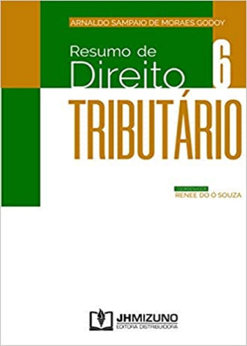 Resumo De Direito Tributário - Vol 6, De Arnaldo Sampaio De Moraes Godoy. Editora Mizuno, Capa Mole, Edição 1 Em Português, 2020