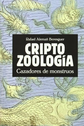 Libro Criptozoologia. Cazadores De Monstruos  De Berenguer R