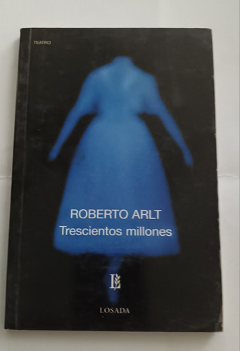 Trescientos Millones. Roberto Arlt