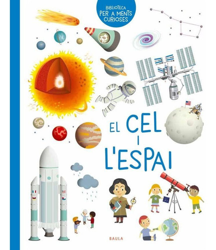 El Cel I L'espai: 5 (biblioteca Per A Ments Curioses)