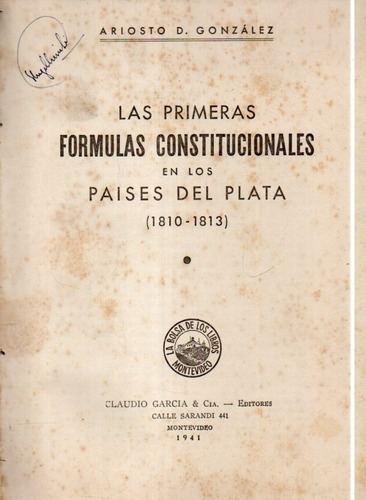 Las Primeras Formulas Constitucionales Ariosto D. González 