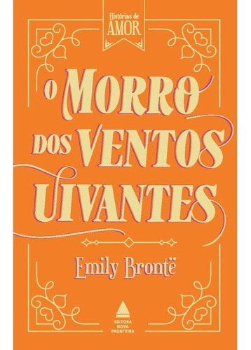 O morro dos ventos uivantes, de Emily Brontë., vol. 1. Editora Nova Fronteira Participações S/A, capa mole, edição 1 em português, 2021