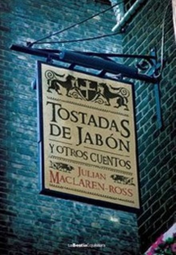 Tostadas De Jabon Y Otros Cuentos - Maclaren Ross, Julian