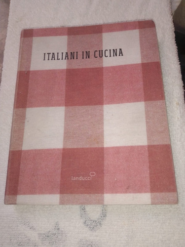 Italiani In Cucina Libro En Español Roberto De La Parra