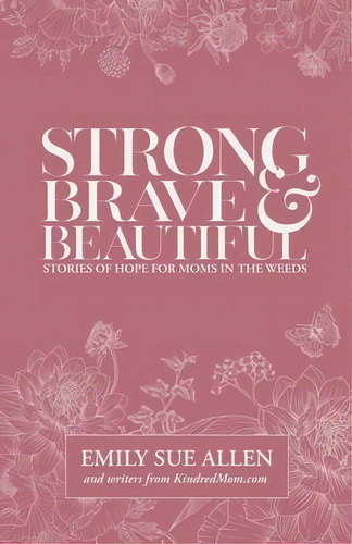 Strong, Brave, And Beautiful, De Emily Sue Allen. Editorial Indy Pub, Tapa Blanda En Inglés