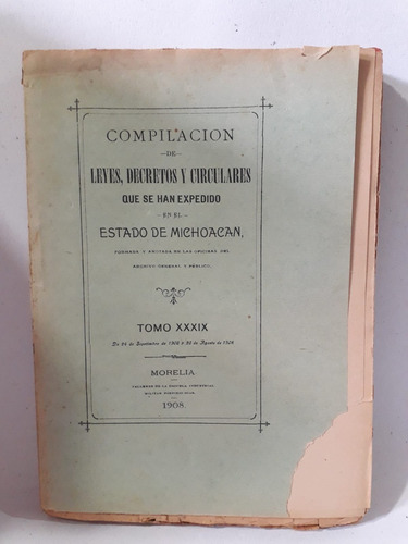 Comp. Leyes Decretos Y Circulares Michoacán Tomo Xxxix 1908