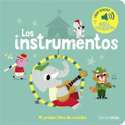 Los Instrumentos. Mi Primer Libro De Sonidos, De Marion Billet. Editorial Timun Mas Infantil, Tapa Blanda En Español