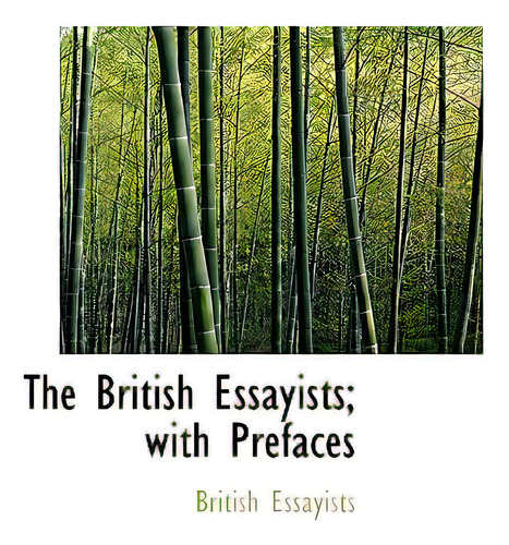 The British Essayists; With Prefaces, De Essayists, British., Vol. 1. Editorial Bibliobazaar, Tapa Dura En Inglés