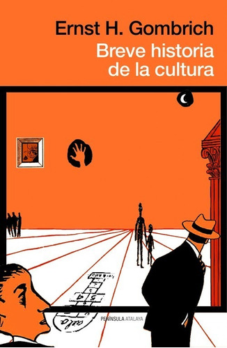 BREVE HISTORIA DE LA CULTURA, de Gombrich, Ernst H.. Editorial Ediciones Península, tapa blanda en español