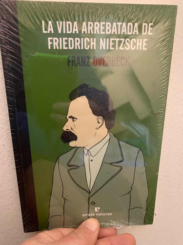 La Vida Arrebatada De Friedrich Nietzsche Franz Overbeck
