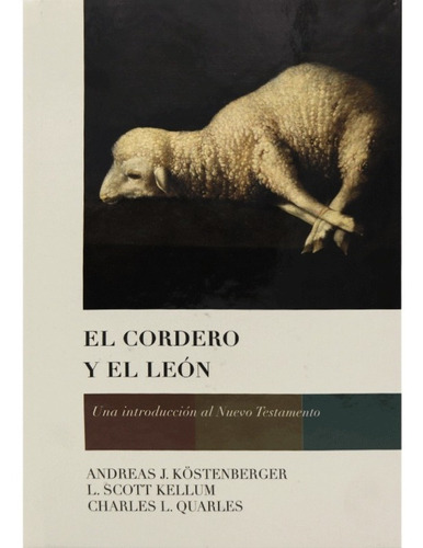 El Cordero Y El León: Una Introducción Al Nuevo Testamento