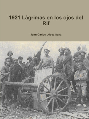 Libro 1921 L?grimas En Los Ojos Del Rif - Lopez Sanz, Jua...