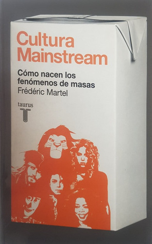 Cultura Mainstream: Como Nacen Fenomenos De Masas - Martel