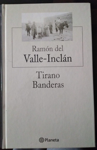 Ramón Del Valle Inclán - Tirano Banderas