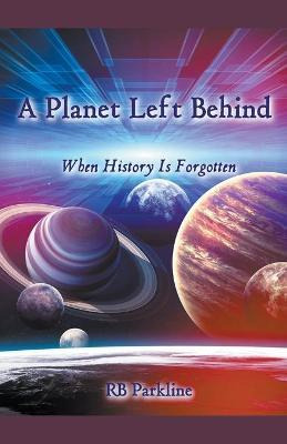 Libro A Planet Left Behind - Rb Parkline