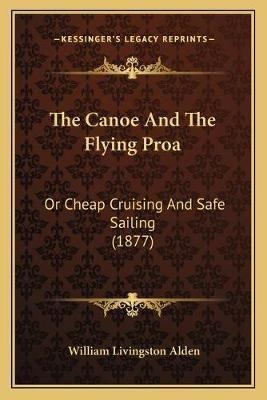 Libro The Canoe And The Flying Proa : Or Cheap Cruising A...