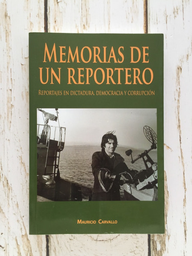 Memorias De Un Reportero / Mauricio Carvallo