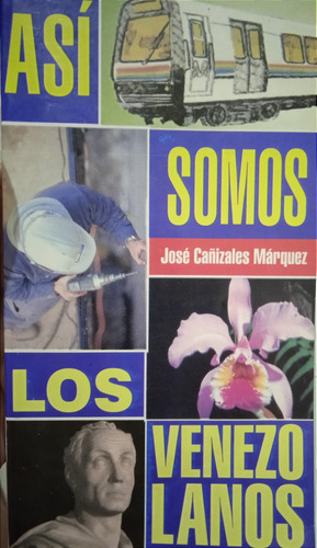 Así Somos Los Venezolanos (ensayo) / José Cañizales Márquez 