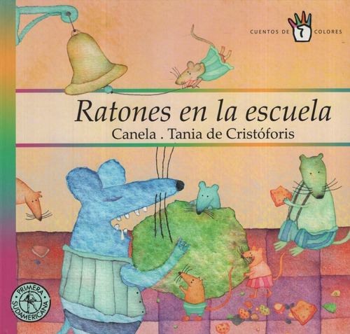 Ratones En La Escuela - Cuentos De 4 Colores, De Canela. Editorial Sudamericana, Tapa Dura En Español, 2007