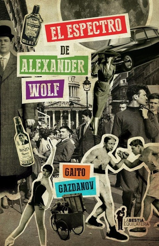 El Espectro De Alexander Wolf / Ed. La Bestia Equilátera 