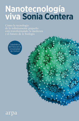 NANOTECNOLOGIA VIVA, de CONTERA, SONIA. Editorial Arpa Editores, tapa blanda en español