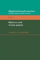 Libro Algebra Through Practice: Volume 2, Matrices And Ve...