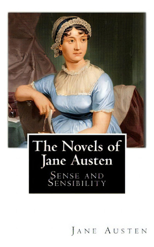 The Novels Of Jane Austen: Sense And Sensibility, De Austen, Jane. Editorial Createspace, Tapa Blanda En Inglés
