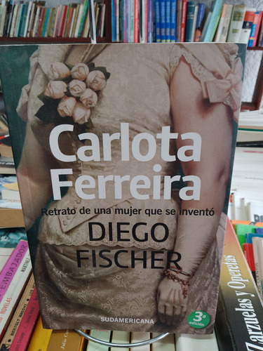 Carlota Ferreira. Retrato...que Se Inventó. Diego Fischer 