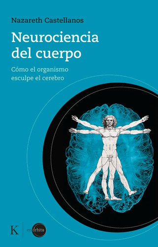 Libro: Neurociencia Del Cuerpo: Cómo El Organismo Esculpe El