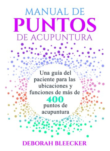 Libro : Manual De Puntos De Acupuntura Una Guia Del Pacient