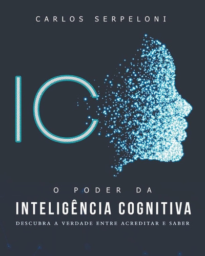 O Poder Da Inteligência Cognitiva, De Carlos Serpeloni. Editora Giostri Em Português