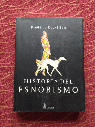 Historia Del Esnobismo. Frederick Rouvillois.