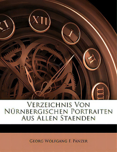Verzeichnis Von Nurnbergischen Portraiten Aus Allen Staenden, De Panzer, Georg Wolfgang F.., Vol. 1. Editorial Nabu Pr, Tapa Blanda En Alemán