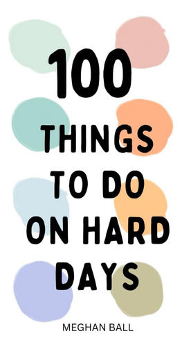 Libro: 100 Cosas Que Hacer En Los Días Difíciles: Una Guía P