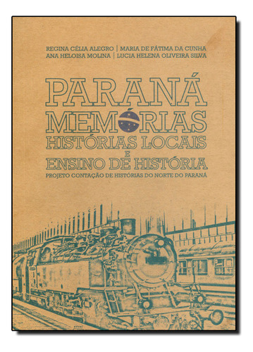 Livro Paraná Memórias: Histórias Locais E Ensino De História