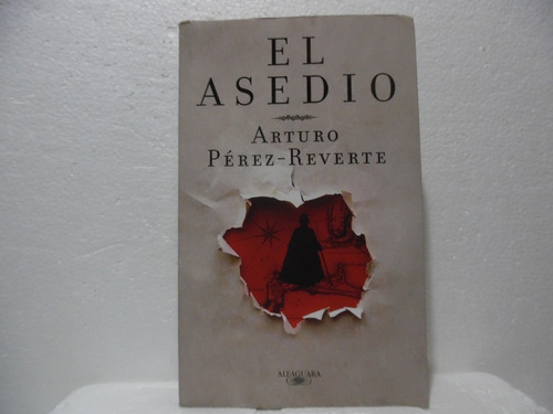 El Asedio / Arturo Pèrez Reverte / Alfaguara 