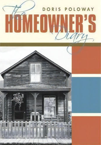 The Homeowner's Diary, De Doris Poloway. Editorial Iuniverse, Tapa Blanda En Inglés