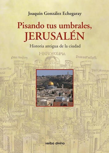 Pisando Tus Umbrales, Jerusalén, De Joaquín González Echegaray. Editorial Verbo Divino, Tapa Blanda En Español, 2005