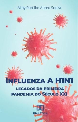 Influenza A H1n1, De Aliny Portilho Abreu Souza. Editorial Dialética, Tapa Blanda En Portugués, 2022