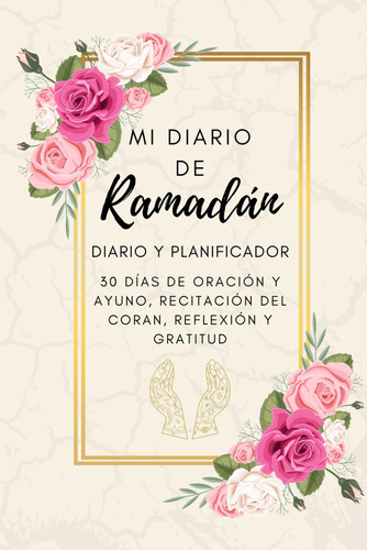 Mi Diario De Ramadán: 30 Días De Oración Y Ayuno, Reci 618sm